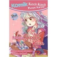 Komik Kecil - Kecil Punya Karya: Rahasia Sepatu Kaca