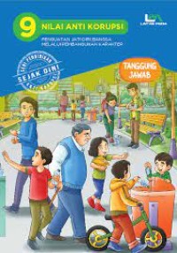9 Nilai Anti Korupsi Penguatan Jati Diri Bangsa Melalui Pembangunan Karakter: Tanggung Jawab