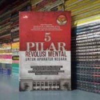 5 Pilar Revolusi Mental : Untuk Aparatur Negara