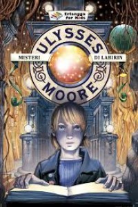Ulysses Moore : Misteri Di Labirin