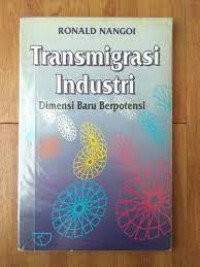 Transmigrasi Industri Dimensi Baru Berpotensi