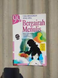 99 Cara Menjadikan Anak Anda Bergairah Menulis