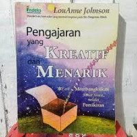 Pengajaran Yang Kreatif dan Menarik : Cara Membangkitkan Minat Siswa Melalui Pemikiran