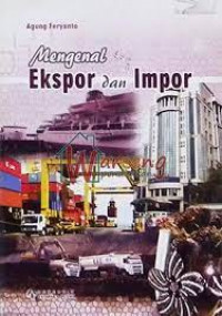 Mengenal Ekspor dan Impor