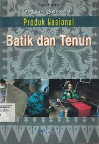 Mengenal Produk Nasional Batik dan Tenun