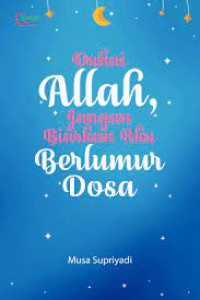 Duhai Allah Jangan Biarkan Aku Berlumur Dosa