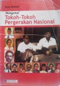 Mengenal Tokoh- Tokoh Pergerakan Nasional