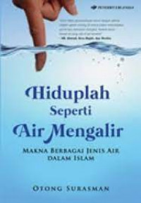 Hiduplah Seperti Air Mengalir Makna Berbagai Jenis Air Dalam Islam