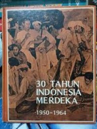 30 Tahun Indonesia Merdeka 1950-1964