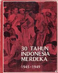 30 Tahun Indonesia Merdeka 1945-1949