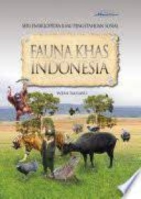 Seri Ensiklopedia Ilmu Pengetahuan Sosial : Fauna Khas Indonesia