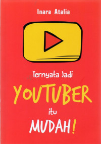 Ternyata Jadi Youtuber  Itu Mudah