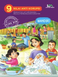 9 Nilai Anti Korupsi Penguatan Jati Diri Bangsa Melalui Pembangunan Karakter: Mandiri