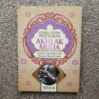 Image of Ensiklopedia Pendidikan Akhlak Mulia Jilid 6 : Panduan Mendidik Anak Menurut Metode Islam